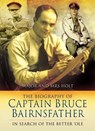 The Biography of Captain Bruce Bairnsfather - Tonie Holt ; Valmai Holt - 9781473815452