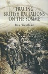 Tracing British Battalions on the Somme - Ray Westlake - 9781473819887