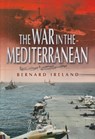 The War in the Mediterranean - Bernard Ireland - 9781473820463