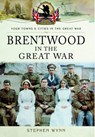 Brentwood in the Great War - Stephen Wynn - 9781473822191