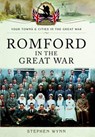 Romford in the Great War - Stephen Wynn - 9781473822207