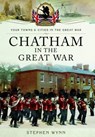 Chatham in the Great War - Stephen Wynn - 9781473827882