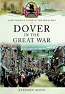 Dover in the Great War - Stephen Wynn - 9781473827936