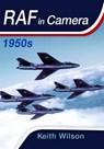 RAF in Camera: 1950s - Keith Wilson - 9781473827950