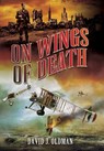 On Wings of Death - David J. Oldman - 9781473828322