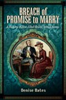 Breach of Promise to Marry - Denise Bates - 9781473831889