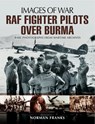 RAF Fighter Pilots Over Burma - Norman Franks - 9781473831926