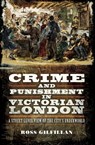 Crime and Punishment in Victorian London - Ross Gilfillan - 9781473834729