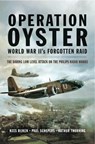 Operation Oyster World War II's Forgotten Raid - Kees Rijken ; Paul Schepers ; Arthur G. Thorning - 9781473838369