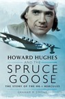 Howard Hughes and the Spruce Goose - Graham M. Simons - 9781473838789