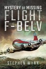 Mystery of Missing Flight F-BELV - Stephen Wynn - 9781473845954