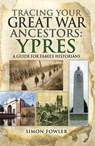 Tracing your Great War Ancestors: Ypres - Simon Fowler - 9781473852334