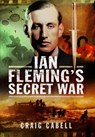 Ian Fleming's Secret War - CABELL,  Craig - 9781473853492