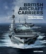British Aircraft Carriers - David Hobbs - 9781473853515
