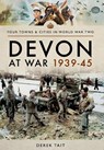 Devon at War 1939 45 - Derek Tait - 9781473855755