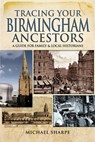 Tracing Your Birmingham Ancestors - Michael Sharpe - 9781473856257