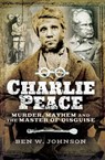Charlie Peace - Ben W. Johnson - 9781473863002