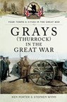 Grays (Thurrock) in the Great War - Ken Porter ; Stephen Wynn - 9781473864665