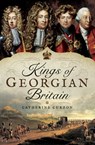 Kings of Georgian Britain - Catherine Curzon - 9781473871243