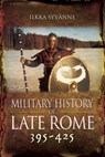 Military History of Late Rome, 395–425 - Ilkka Syvänne - 9781473872141