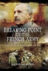 Breaking Point of the French Army - David Murphy - 9781473872929