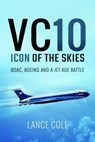 VC10: Icon of the Skies - Lance Cole - 9781473875326