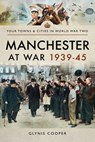 Manchester at War, 1939–45 - Glynis Cooper - 9781473875777
