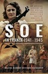 SOE in France, 1941–1945 - Robert Bourne-Patterson - 9781473882058