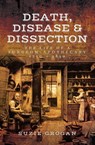 Death, Disease & Dissection - Suzie Grogan - 9781473886414