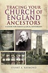 Tracing Your Church of England Ancestors - Stuart A. Raymond - 9781473890664