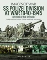 SS Polizei Division at War 1940 - 1945 - Ian Baxter - 9781473890978