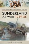 Sunderland at War 1939–45 - Craig Armstrong - 9781473891272