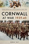 Cornwall at War 1939 45 - Derek Tait - 9781473892248