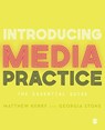 Introducing Media Practice - Matthew Kerry ; Georgia Stone - 9781473906518