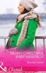 Merry Christmas, Baby Maverick! (Montana Mavericks: What Happened at the Weddi, Book 6) (Mills & Boon Cherish) - Brenda Harlen - 9781474002691