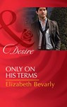 Only on His Terms (The Accidental Heirs, Book 1) (Mills & Boon Desire) - Elizabeth Bevarly - 9781474003483