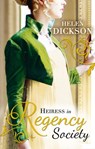 Heiress In Regency Society: The Defiant Debutante (Regency) / From Governess to Society Bride - Helen Dickson - 9781474006484
