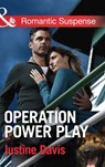 Operation Power Play (Cutter's Code, Book 5) (Mills & Boon Romantic Suspense) - Justine Davis - 9781474007832