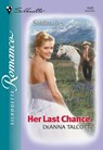 Her Last Chance (Mills & Boon Silhouette) - Deanna Talcott - 9781474009799