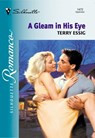 A Gleam In His Eye (Mills & Boon Silhouette) - Terry Essig - 9781474010085