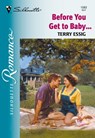 Before You Get To Baby... (Mills & Boon Silhouette) - Terry Essig - 9781474010092