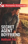 Secret Agent Boyfriend (The Adair Affairs, Book 3) (Mills & Boon Romantic Suspense) - Addison Fox - 9781474013291