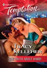 The Truth About Harry (Mills & Boon Temptation) - Tracy Kelleher - 9781474018388
