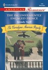 The Inconveniently Engaged Prince (Mills & Boon American Romance) - Mindy Neff - 9781474020954