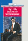 Big-city Bachelor (Mills & Boon American Romance) - Ingrid Weaver - 9781474021296