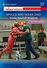 Single Kid Seeks Dad (Mills & Boon American Romance) - Linda Randall Wisdom - 9781474021524