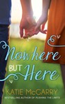 Nowhere But Here (Thunder Road, Book 1) - Katie McGarry - 9781474024976