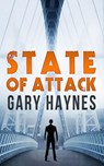 State Of Attack (a Tom Dupree novel, Book 2) - Gary Haynes - 9781474030724