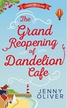 The Grand Reopening Of Dandelion Cafe (Cherry Pie Island, Book 1) - Jenny Oliver - 9781474030793