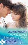 How To Save A Marriage In A Million (Mills & Boon Medical) - Leonie Knight - 9781474031783
